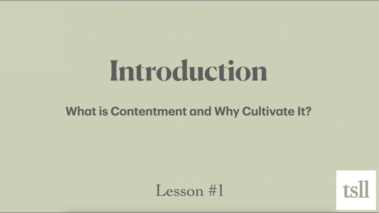 Part 1: What is Contentment and Why Cultivate It? (21:58)